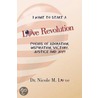 Love Revolution: Poems of Adoration, Victory, Justice and Joy!! door Dr Nicole M. Love