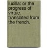 Lucilla: or the progress of virtue. Translated from the French. door Restif de la Bretonne