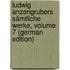 Ludwig Anzengrubers Sämtliche Werke, Volume 7 (German Edition)