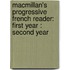 Macmillan's Progressive French Reader: First Year : Second Year