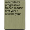 Macmillan's Progressive French Reader: First Year : Second Year door George Eugne Fasnacht