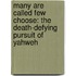 Many Are Called Few Choose: The Death-Defying Pursuit of Yahweh