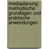 Mediaplanung: Methodische Grundlagen Und Praktische Anwendungen door Wolfgang Fuchs