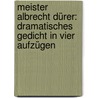 Meister Albrecht Dürer: Dramatisches Gedicht in vier Aufzügen by Wilhelmine Pierson Caroline
