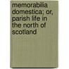 Memorabilia Domestica; Or, Parish Life in the North of Scotland by Donald Sage