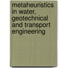 Metaheuristics in Water, Geotechnical and Transport Engineering by Xin She Yang