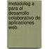 Metodolog a Para El Desarrollo Colaborativo de Aplicaciones Web