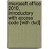 Microsoft Office 2010, Introductory With Access Code [with Dvd]