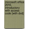 Microsoft Office 2010, Introductory With Access Code [with Dvd] door Gary B. Shelly