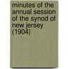 Minutes of the Annual Session of the Synod of New Jersey (1904) door Presbyterian Church in the Jersey