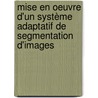 Mise en oeuvre d'un système adaptatif de segmentation d'images by Christophe Rosenberger
