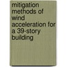 Mitigation Methods of Wind Acceleration for a 39-story Building door Fernando Pereira Mosqueira