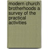 Modern Church Brotherhoods a Survey of the Practical Activities door William B. Patterson