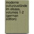 Moderne Culturzustände Im Elsass, Volumes 1-2 (German Edition)
