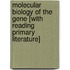 Molecular Biology of the Gene [With Reading Primary Literature]