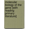 Molecular Biology of the Gene [With Reading Primary Literature] door Tania A. Baker