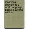 Mosaicos: Spanish as a World Language, Books a la Carte Edition door Matilde Olivella Castells