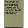 Méthode de conception basée sur la complexité de fabrication door Olivier Kerbrat