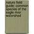 Nature Field Guide: Common Species of the Eagle River Watershed
