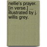 Nellie's Prayer. [In verse.] ... Illustrated by J. Willis Grey. door George Sims