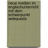 Neue Medien im Englischunterricht mit dem Schwerpunkt WebQuests by Nermin Bastug