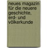 Neues Magazin für die neuere Geschichte, Erd- und Völkerkunde door Friedrich Gottlieb Canzler