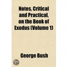 Notes, Critical and Practical, on the Book of Exodus (Volume 1) by George Bush