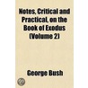 Notes, Critical and Practical, on the Book of Exodus (Volume 2) door Former George Bush