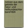 Notizen Aus Dem Gebiete Der Natur- Und Heilkundeachter band1824 by Unknown