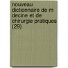 Nouveau Dictionnaire de M Decine Et de Chirurgie Pratiques (29) by Livres Groupe