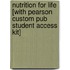 Nutrition for Life [With Pearson Custom Pub Student Access Kit]