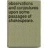 Observations and Conjectures upon some passages of Shakespeare.