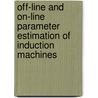 Off-line and On-line Parameter Estimation of Induction Machines door Duy Chau Huynh