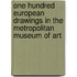 One Hundred European Drawings in the Metropolitan Museum of Art