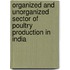 Organized and Unorganized Sector of Poultry Production in India