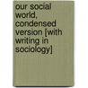 Our Social World, Condensed Version [With Writing in Sociology] door Jeanne H. Ballantine