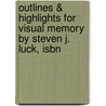 Outlines & Highlights For Visual Memory By Steven J. Luck, Isbn by Cram101 Textbook Reviews