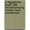 P Dagogische Qualit T Der Fernsehsendung Mickey Maus Wunderhaus door Christina Kornelsen-Teichrieb