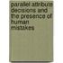 Parallel Attribute Decisions and the Presence of Human Mistakes