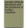 Parallel Attribute Decisions and the Presence of Human Mistakes door Eric Smith