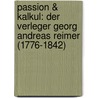 Passion & Kalkul: Der Verleger Georg Andreas Reimer (1776-1842) door Doris Reimer