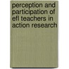 Perception And Participation Of Efl Teachers In Action Research by Wondu Haile Gebele