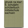 Physik Na klar! 6. Schuljahr. Schülerbuch Mittelschule Sachsen door Barbara Gau