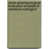 Phyto-pharmacological Evaluation of Seeds of Swietenia Mahagoni door Subhadip Hajra