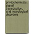 Phytochemicals, Signal Transduction, and Neurological Disorders