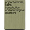 Phytochemicals, Signal Transduction, and Neurological Disorders door Akhlaq Farooqui