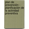 Plan de Prevención - Planificación de la Actividad Preventiva by Vanessa Zorrilla