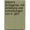 Platon's Protagoras, mit Einleitung und Anmerkungen von E. Jahn door Plato Plato