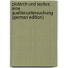 Plutarch Und Tacitus: Eine Quellenuntersuchung (German Edition) by Clason Octavius