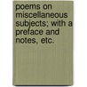 Poems on miscellaneous subjects; with a preface and notes, etc. by Robert Snow